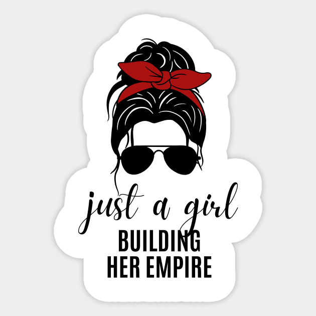 Just a Girl Building Her Empire Sticker by twentysevendstudio